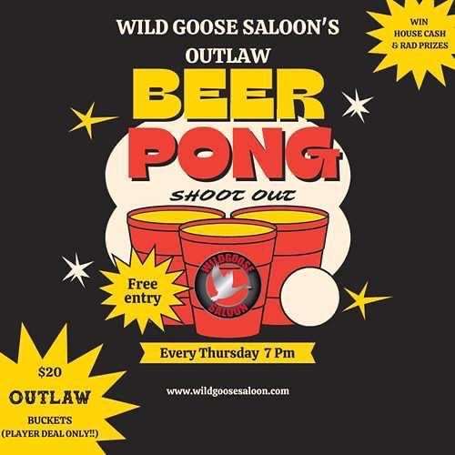 OUTLAW BEER PONG - WIN HOUSE CASH & RAD PRIZES  $5 SHOTS ALL NIGHT! 